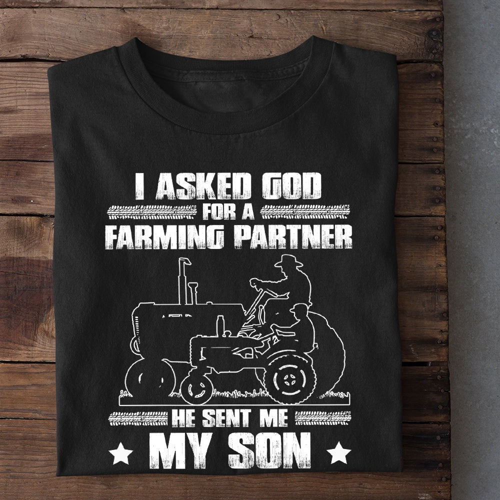 Farm T Shirt, I Asked God For A Farming Partner He Sent Me My Son T Shirt, Farm Shirts, Funny Farm Shirts