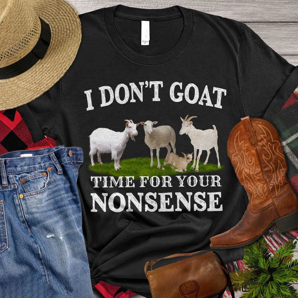 Farm T Shirt, I Don't Goat Time For Your Nonsense T Shirt, Farm Shirts, Funny Farm Shirts