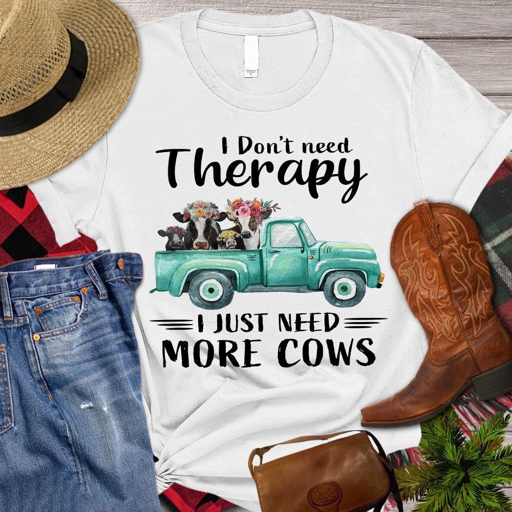 Farm T Shirt, I Don't Need Therapy I Just Need More Cows T Shirt, Farm Shirts, Funny Farm Shirts