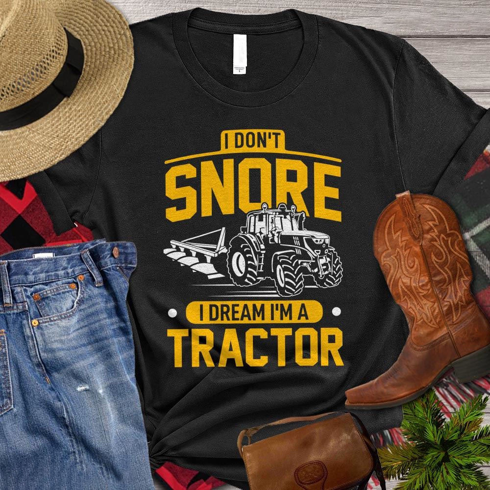 Farm T Shirt, I Don't Snore I Dream I'm A Tractor T Shirt, Farm Shirts, Funny Farm Shirts