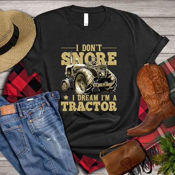 Farm T Shirt, I Don_t Snore I Dream I_m A Tractor T Shirts, Farm Shirts, Funny Farm Shirts
