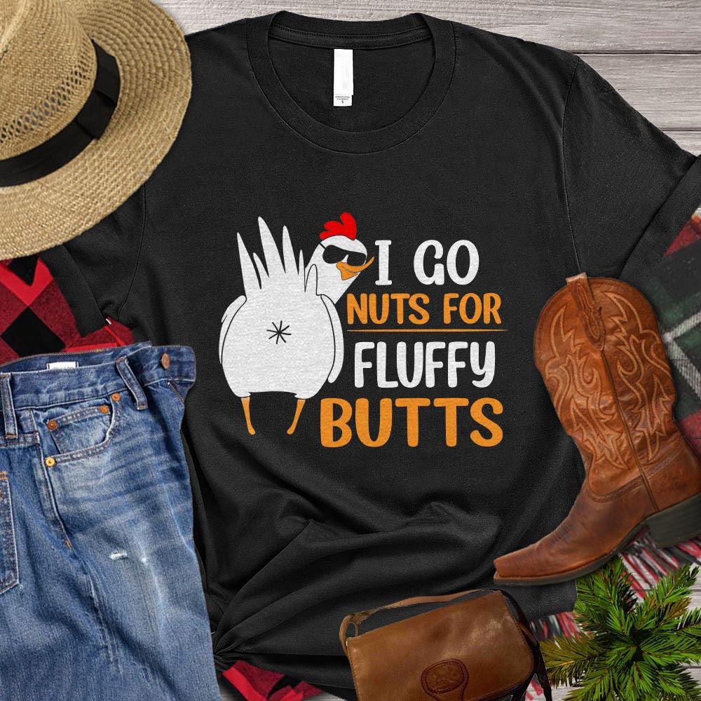 Farm T Shirt, I Go Nuts For Fluffy Butts Gift For Chicken Lovers T Shirt, Farm Shirts, Funny Farm Shirts