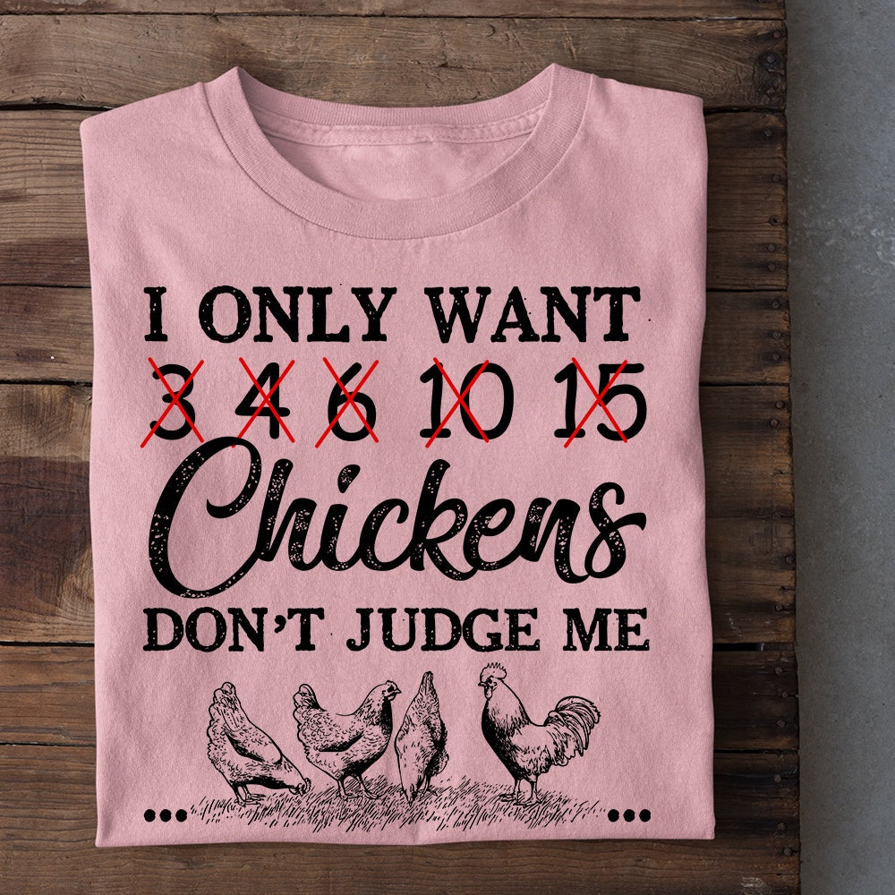 Farm T Shirt, I Only Want 45 Chickens Don't Judge Me T Shirt, Farm Shirts, Funny Farm Shirts