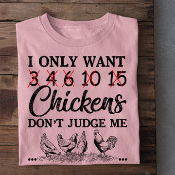 Farm T Shirt, I Only Want 45 Chickens Don't Judge Me T Shirt, Farm Shirts, Funny Farm Shirts
