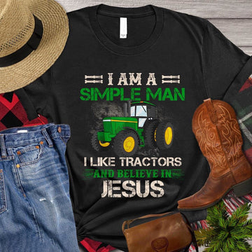 Farm T Shirt, I'm A Simple Man I Like Tractors And Believe In Jesus Gift For Tractor Lovers T Shirt, Farm Shirts, Funny Farm Shirts