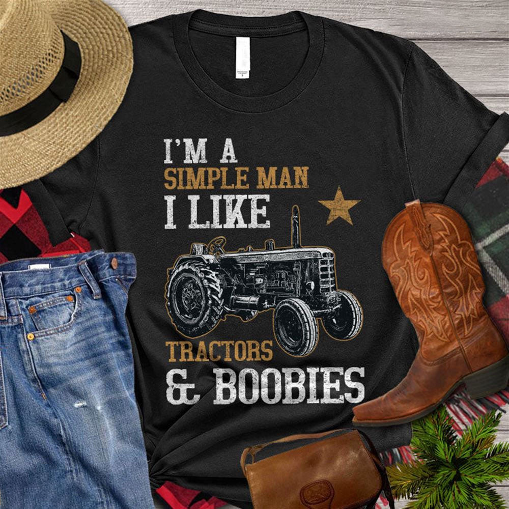 Farm T Shirt, I'm A Simple Man I Like Tractors And Boobies T Shirt, Farm Shirts, Funny Farm Shirts