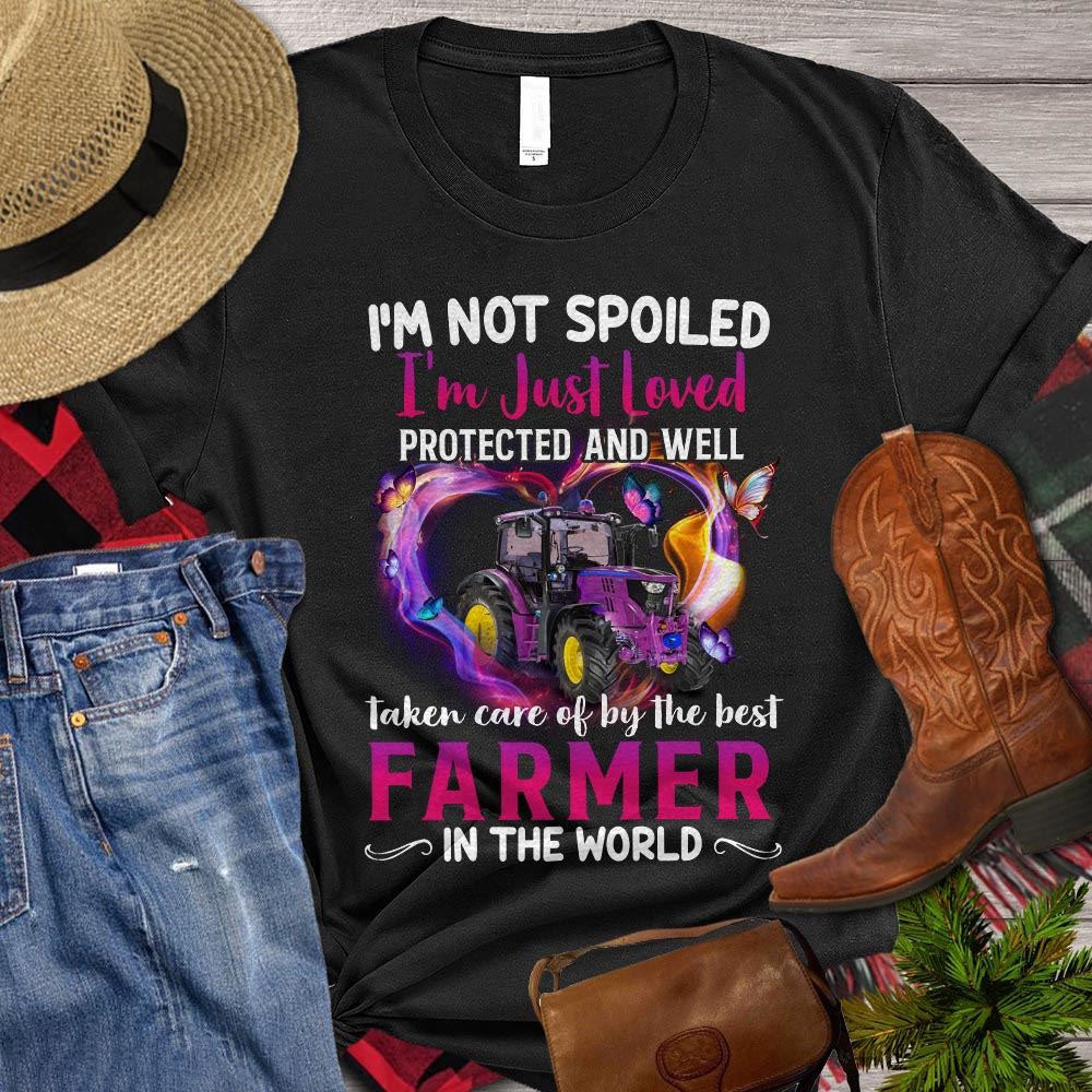 Farm T Shirt, I'm Not Spoiled Taken Care Of By The Best Farmer, Farm Shirts, Funny Farm Shirts