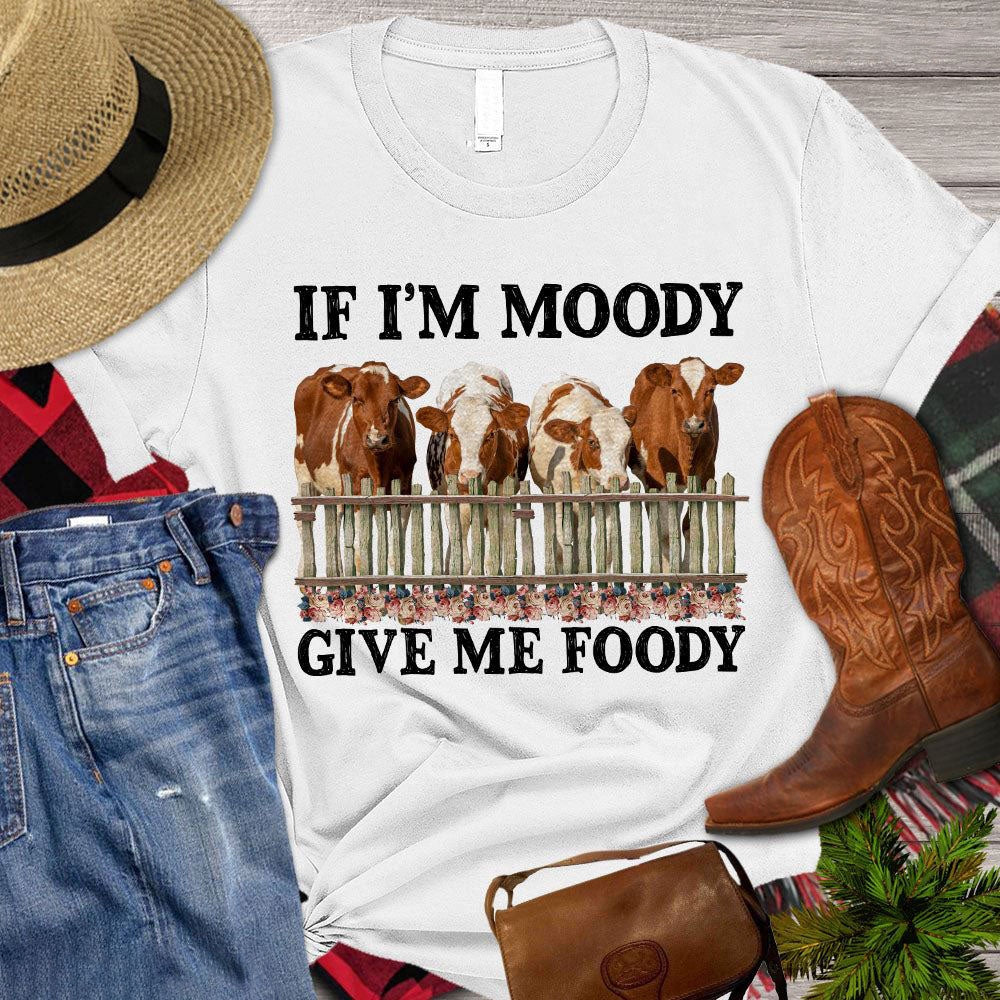 Farm T Shirt, If I'm Moody Give Me Foody T Shirt, Farm Shirts, Funny Farm Shirts