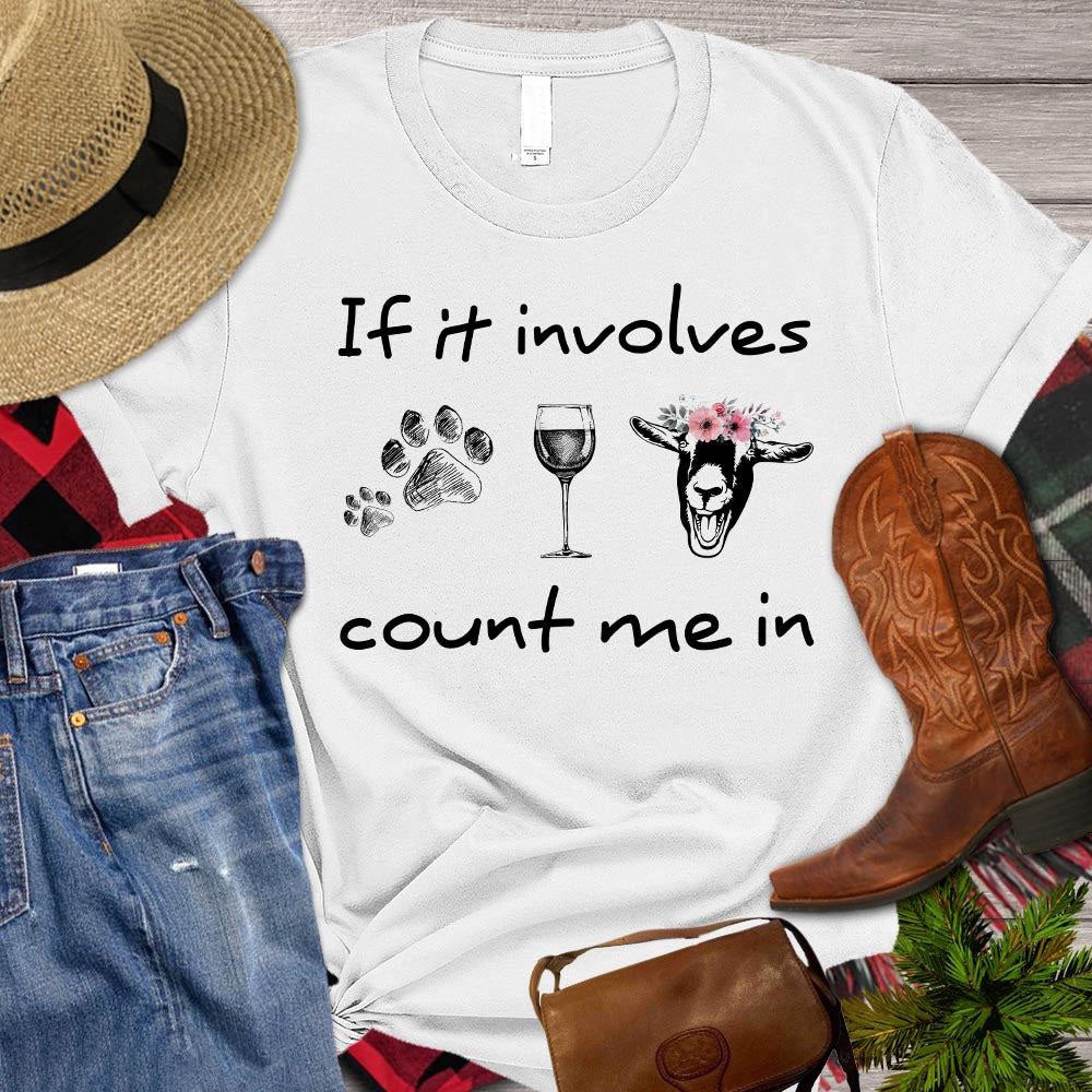 Farm T Shirt, If It Involves Count Me In Gift For Goat Lovers T Shirt, Farm Shirts, Funny Farm Shirts
