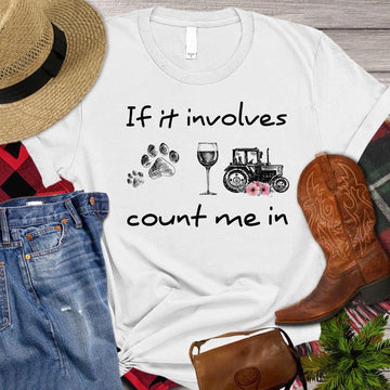 Farm T Shirt, If It Involves Count Me In T Shirt, Farm Shirts, Funny Farm Shirts