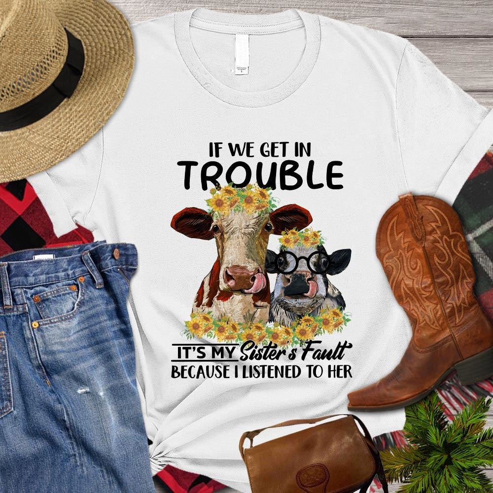 Farm T Shirt, If We Get In Trouble It's My Sister's Fault Gift For Cow Lovers T Shirt, Farm Shirts, Funny Farm Shirts