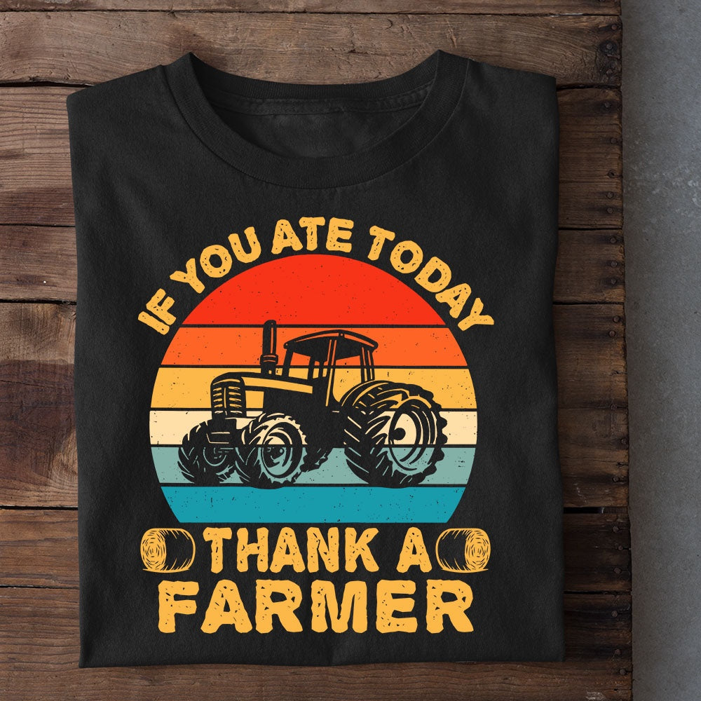 Farm T Shirt, If You Ate Today Thank A Farmer T Shirt, Farm Shirts, Funny Farm Shirts