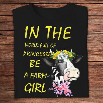 Farm T Shirt, In The World Full Of Princesses Be A Farm Girl Farmer T Shirts, Farm Shirts, Funny Farm Shirts