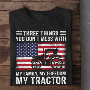 Farm T Shirt, July 4th Three Things You Don't Mess T Shirt, Farm Shirts, Funny Farm Shirts