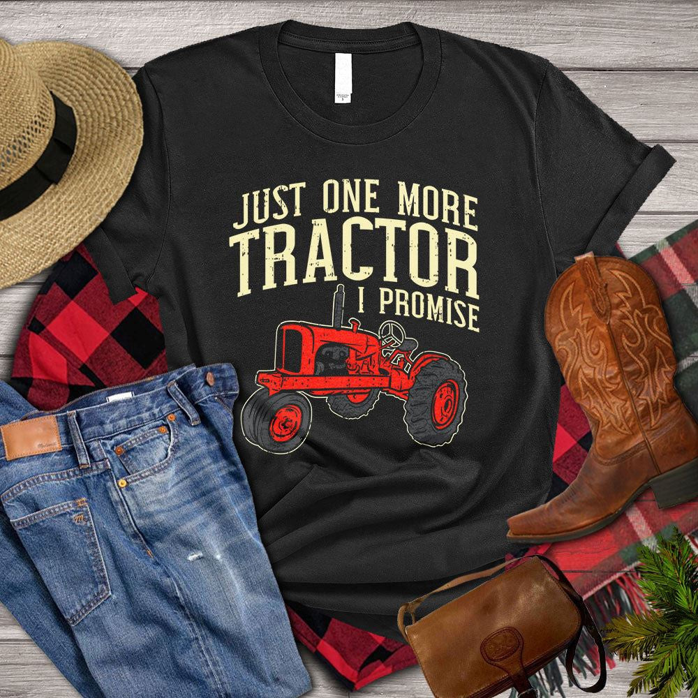 Farm T Shirt, Just One More Tractor I Promise T Shirt, Farm Shirts, Funny Farm Shirts