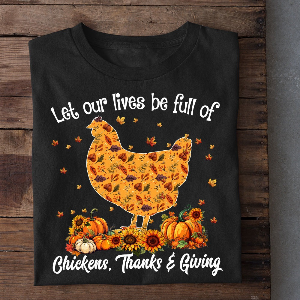 Farm T Shirt, Let Our Lives Be Full Of Chickens Thanks Giving T Shirt, Farm Shirts, Funny Farm Shirts