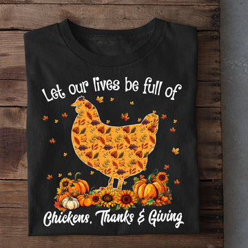 Farm T Shirt, Let Our Lives Be Full Of Chickens Thanks Giving T Shirt, Farm Shirts, Funny Farm Shirts