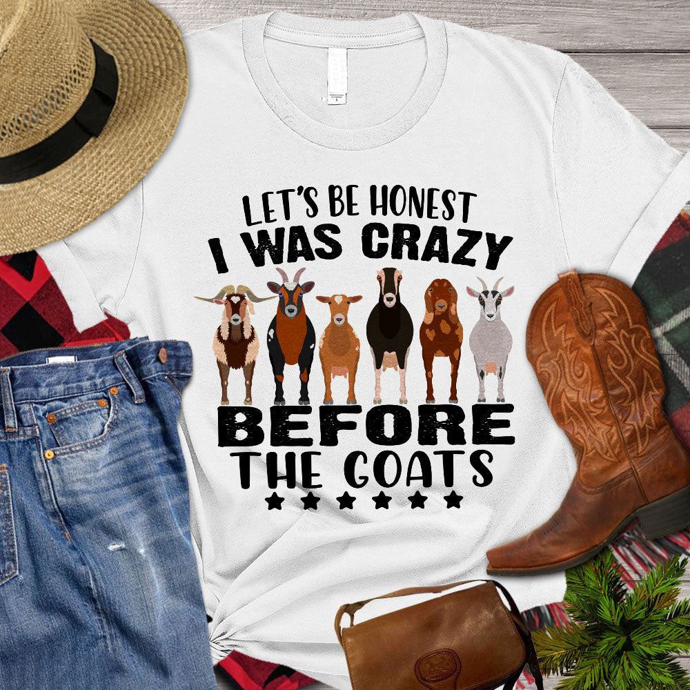 Farm T Shirt, Let's Be Honest I Was Crazy Before The Goats T Shirt, Farm Shirts, Funny Farm Shirts