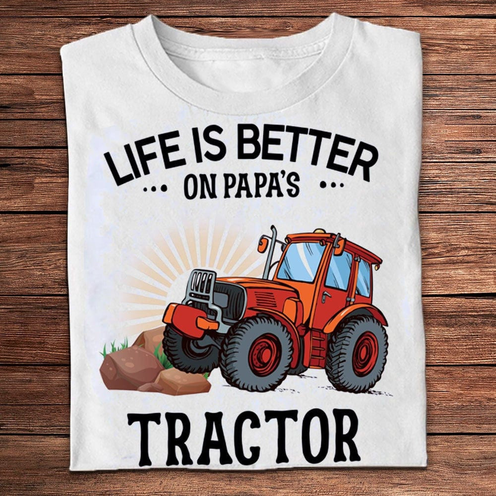 Farm T Shirt, Life Is Better On Papa's Tractor Farmer T Shirts, Farm Shirts, Funny Farm Shirts