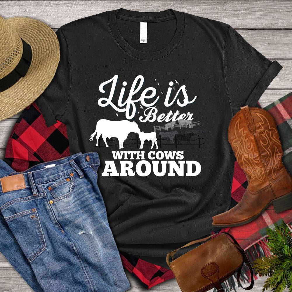 Farm T Shirt, Life Is Better With Cows Around T Shirt, Farm Shirts, Funny Farm Shirts