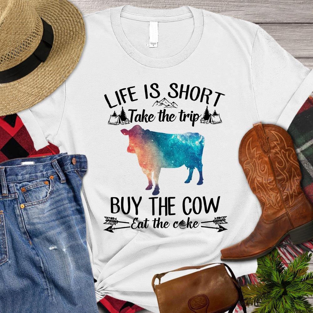 Farm T Shirt, Life Is Short Take The Trip Buy The Cow Eat The Cake T Shirt, Farm Shirts, Funny Farm Shirts