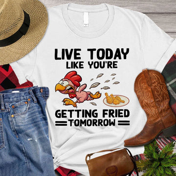Farm T Shirt, Live Today Like You're Getting Fried Tomorrow T Shirt, Farm Shirts, Funny Farm Shirts