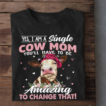 Farm T Shirt, Mother's Day Yes I'm A Single Cow Mom T Shirt, Farm Shirts, Funny Farm Shirts
