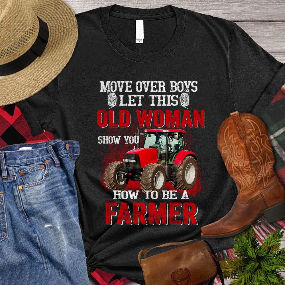 Farm T Shirt, Move Over Boys Let This Old Woman Show You How To Be A Farmer, Farm Shirts, Funny Farm Shirts