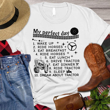 Farm T Shirt, My Perfect Day Wake Up Ride Horses Eat Breakfast Drive Tractor T Shirt, Farm Shirts, Funny Farm Shirts