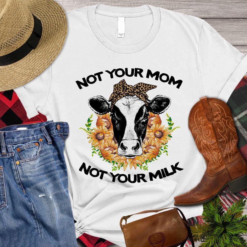 Farm T Shirt, Not Your Mom Not Your Milk T Shirts, Farm Shirts, Funny Farm Shirts