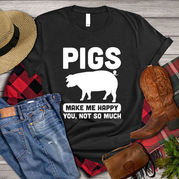 Farm T Shirt, Pigs Make Me Happy You Not So Much T Shirt, Farm Shirts, Funny Farm Shirts