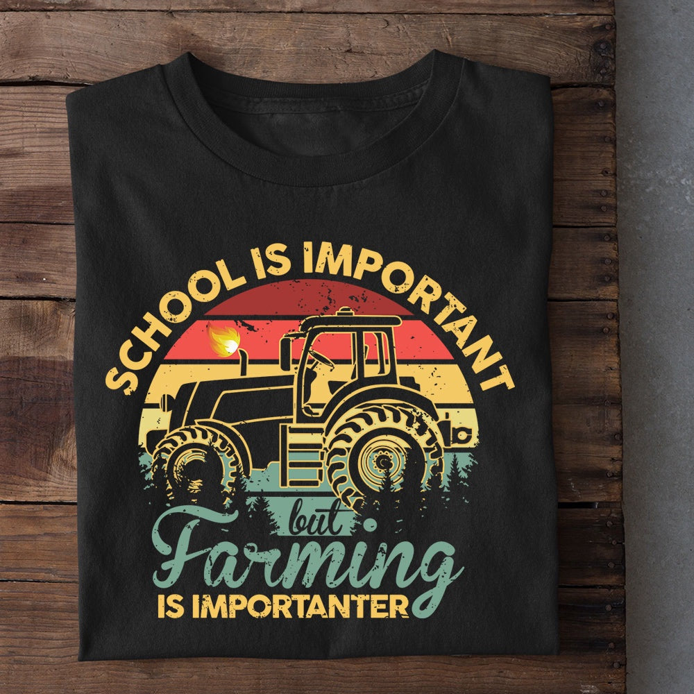 Farm T Shirt, School Is Important But Farming Is Importanter Tees, Farm Shirts, Funny Farm Shirts