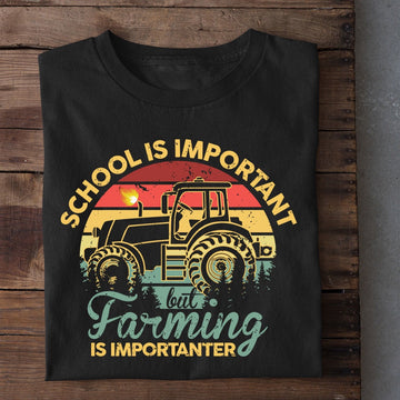 Farm T Shirt, School Is Important But Farming Is Importanter Tees, Farm Shirts, Funny Farm Shirts