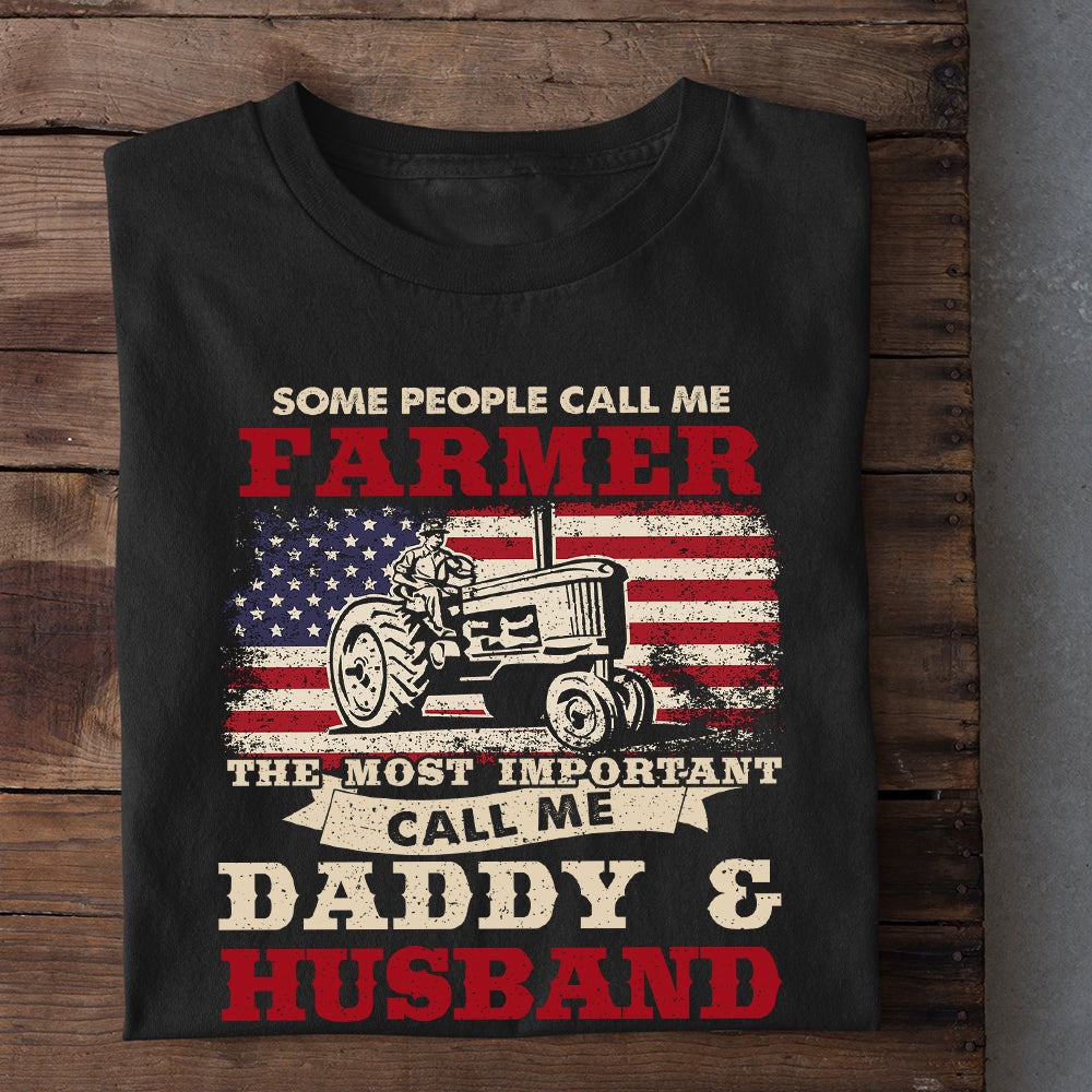 Farm T Shirt, Some People Call Me Farmer The Most Important Call Me Daddy And Husband T Shirt, Farm Shirts, Funny Farm Shirts