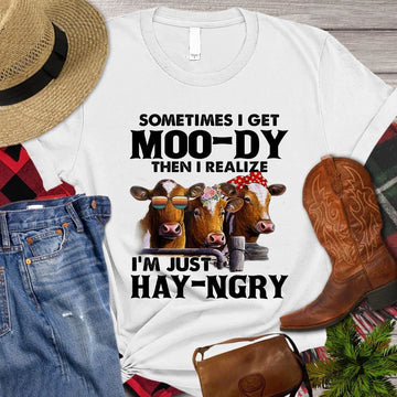 Farm T Shirt, Sometimes I Get Moo-dy Then I Realize I'm Just Hay-ngry Gift For Cow Lovers T Shirt, Farm Shirts, Funny Farm Shirts