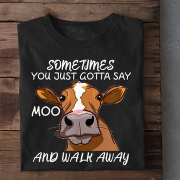 Farm T Shirt, Sometimes You Just Gotta Say Moo Walk Away T Shirt, Farm Shirts, Funny Farm Shirts