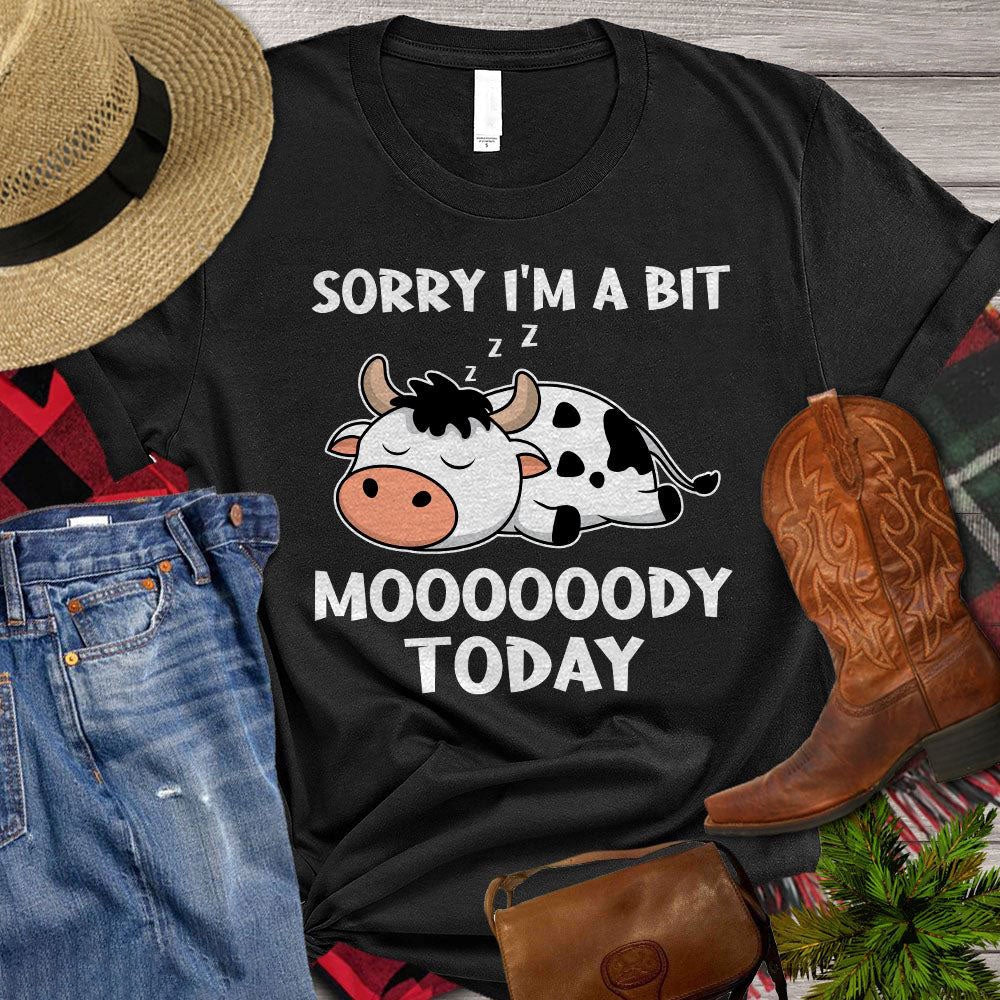 Farm T Shirt, Sorry I'm A Bit Mooody Today T Shirt, Farm Shirts, Funny Farm Shirts