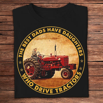 Farm T Shirt, The Best Dads Have Daughters Who Drive Tractors Farmer T Shirts, Farm Shirts, Funny Farm Shirts