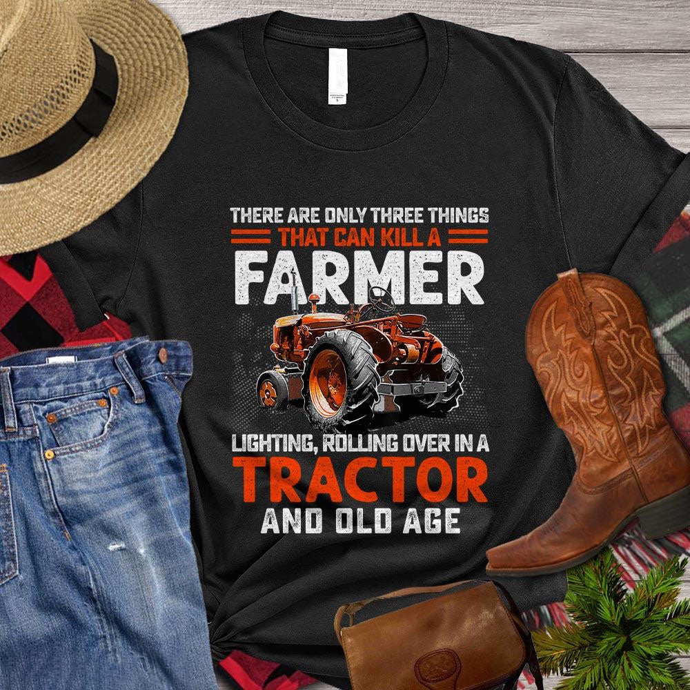 Farm T Shirt, Three Things That Can Kill A Farmer Lighting Rolling Over In A Tractor Old, Farm Shirts, Funny Farm Shirts