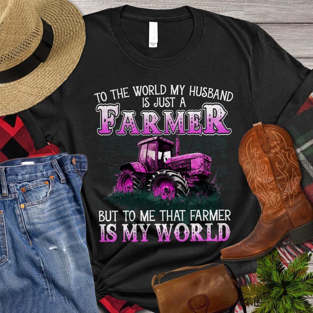 Farm T Shirt, To The World My Husband Is Just A Farmer Cute Version, Farm Shirts, Funny Farm Shirts