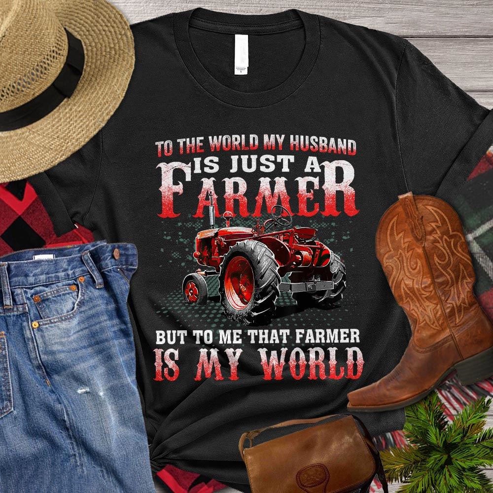 Farm T Shirt, To The World My Husband Is Just A Farmer Gift For Farmer Lovers T Shirt, Farm Shirts, Funny Farm Shirts