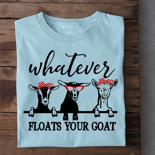Farm T Shirt, Whatever Floats Your Goat T Shirt, Farm Shirts, Funny Farm Shirts