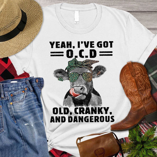 Farm T Shirt, Yeah I've Got O.C.D Old Cranky And Dangerous T Shirt, Farm Shirts, Funny Farm Shirts