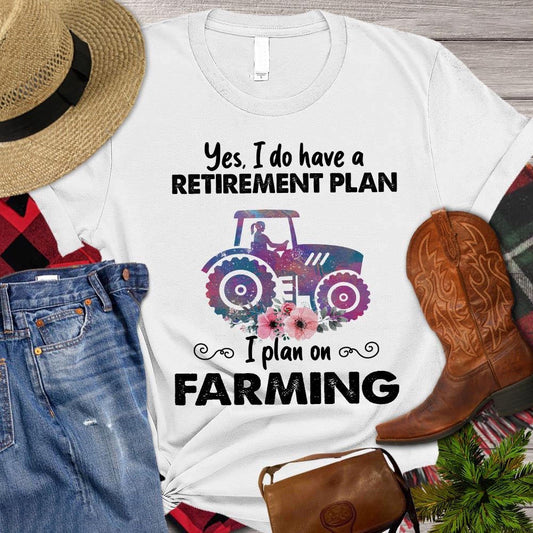 Farm T Shirt, Yes I Do Have A Retirement Plan I Plan On Farming T Shirt, Farm Shirts, Funny Farm Shirts