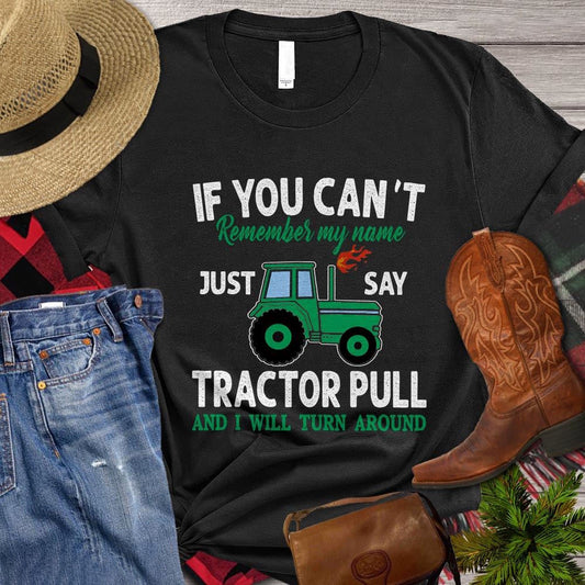 Farm T Shirt, You Can't Remember My Name Just Say Tractor Gift For Tractor Lovers T Shirt, Farm Shirts, Funny Farm Shirts