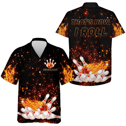 Flames Hawaiian Bowling Shirt For Men Women, That'S How I Roll, Custom Name Fire Bowlers Hawaiian, Bowling Team Hawaiian