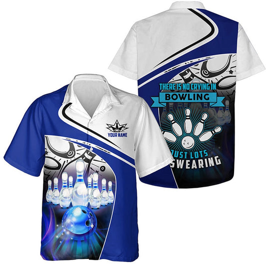 Funny Bowling Hawaiian Shirt For Men, Custom There Is No Crying In Bowling Just Lots Of Swearing, Bowling Team Hawaiian