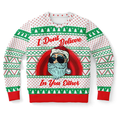 I Don't Believe In You Either Santa Ugly Christmas Sweater, Christmas Ugly Sweater, Sweater Xmas, Ugly Sweater