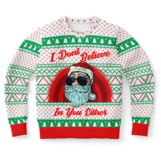I Don't Believe In You Either Santa Ugly Christmas Sweater, Christmas Ugly Sweater, Sweater Xmas, Ugly Sweater