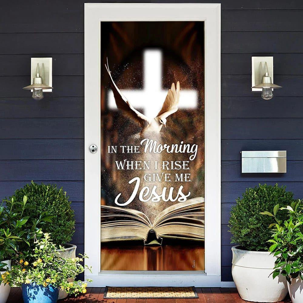 In The Morning When I Rise Give Me Jesus Door Cover, Christian Home Decor, Chritian Gift